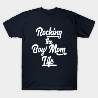 Rocking The Boy Mom Life T-Shirt | Cute Mom Shirt for a Mom of Wild Boys T-Shirt